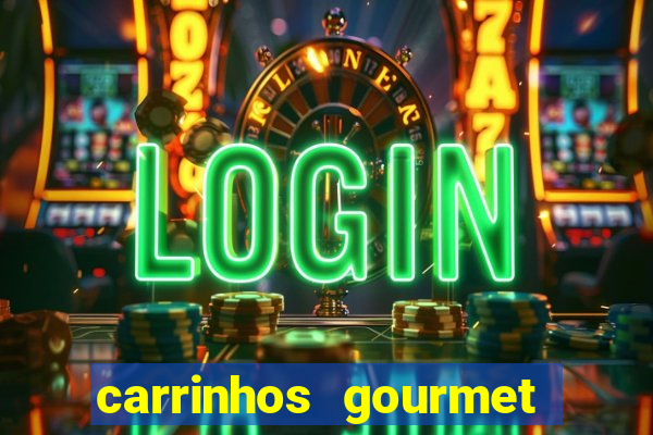 carrinhos gourmet para festas